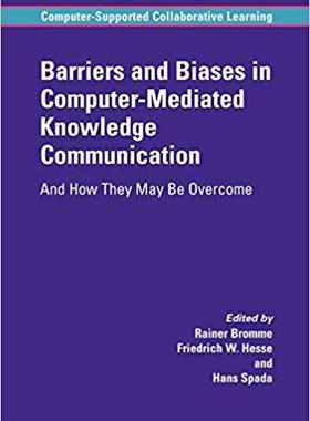 【预订】Barriers and Biases in Computer-Mediated Knowledge Communication 9781441937209