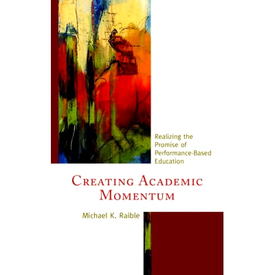 预订 Creating Academic Momentum: Realizing the Promise of Performance-Based Education: 9781475821208