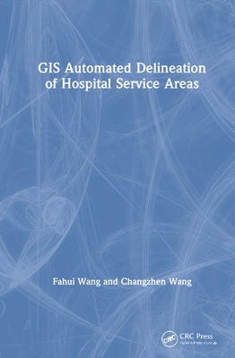 【预订】GIS Automated Delineation of Hospital Service Areas...9780367202286 书籍/杂志/报纸 原版其它 原图主图