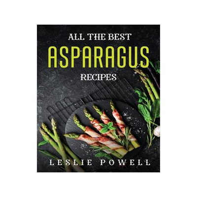 [预订]All the Best Asparagus Recipes 9781804779231