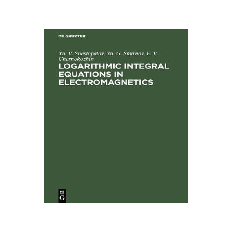 [预订]Logarithmic Integral Equations in Electromagnetics 9783110460728