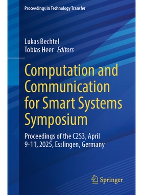 预订 Computation and Communication for Smart Systems Symposium: Proceedings of the C2S3, April 9-11, 2025, Esslingen, Ge