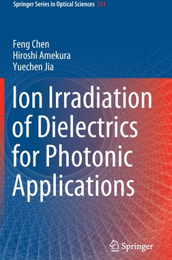 【预订】Ion Irradiation of Dielectrics for Photonic Applications