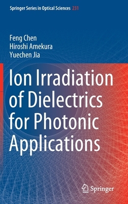 【预订】Ion Irradiation of Dielectrics for Photonic Applications