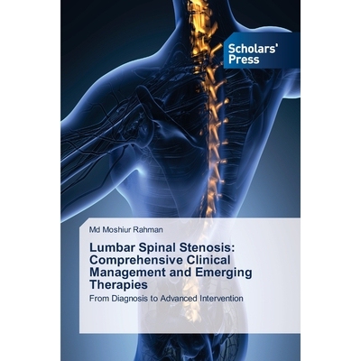 预订 Lumbar Spinal Stenosis: Comprehensive Clinical Management and Emerging Therapies: 9786208848200