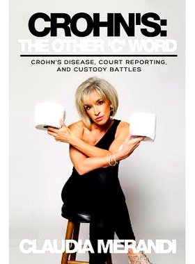 预订 Crohn’s: The Other ’C’ Word: Crohn’s Disease, Court Reporting, and Custody Battles: 9781979960946