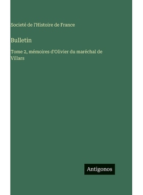 预订 Bulletin: Tome 2, mémoires d’Olivier du maréchal de Villars: 9783563787144
