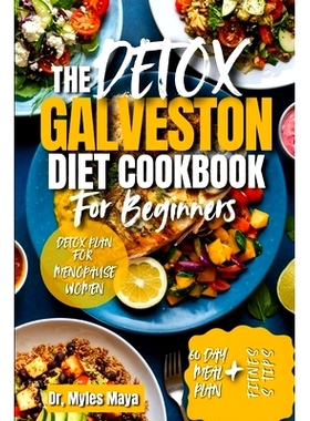 预订 The DETOX GALVESTON DIET COOKBOOK For Beginners: A Comprehensive Guide to Hormonal Balance, Anti-Inflammatory Eatin
