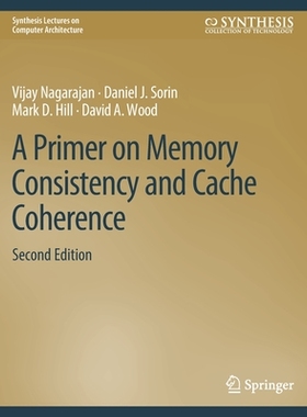预订 A Primer on Memory Consistency and Cache Coherence, Second Edition