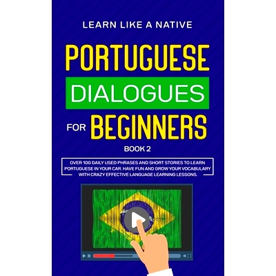 预订 Portuguese Dialogues for Beginners Book 2: Over 100 Daily Used Phrases & Short Stories to Learn Portuguese in Your