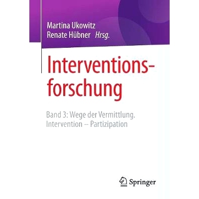 预订 Interventionsforschung: Band 3: Wege der Vermittlung. Intervention - Partizipation: 9783658220471