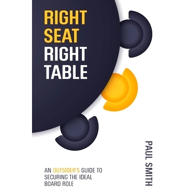 预订 Right Seat Right Table: An Outsider’s Guide to Securing the Ideal Board Role: 9780473464547