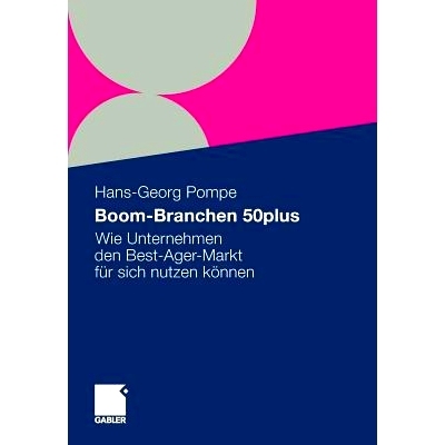 预订 Boom-Branchen 50plus: Wie Unternehmen den Best-Ager-Markt für sich nutzen können: 9783834930651