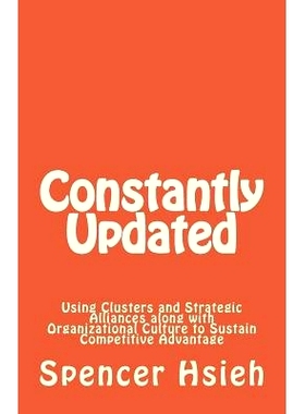 预订 Constantly Updated: Using Clusters and Strategic Alliances Along with Organizational Culture to Sustain Competitive