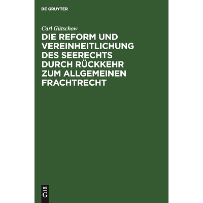 预订 Die Reform und Vereinheitlichung des Seerechts durch Rückkehr zum allgemeinen Frachtrecht: 9783111285825