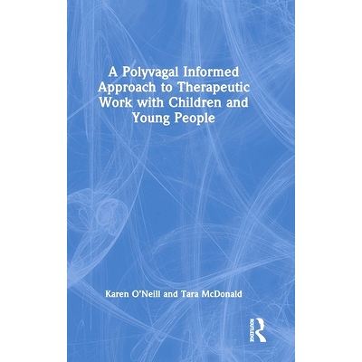 预订 A Polyvagal Informed Approach to Therapeutic Work with Children and Young People 儿童与青少年治疗工作的多迷走神经知