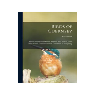 [预订]Birds of Guernsey: And the Neighbouring Islands: Alderney, Sark, Jethou, Herm; Being a Small Contrib 9781017876338