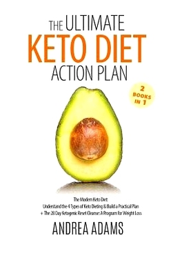 预订 The Ultimate Keto Diet Action Plan (2 Books in 1): The Modern Keto Diet: Understand the 4 Types of Keto Dieting & B