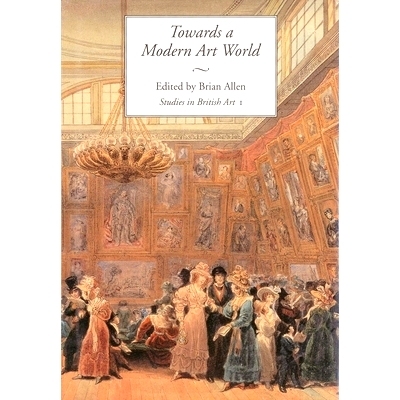 预订 Towards a modern art world /: Studies in British Art I 走向现代艺术世界/: 9780300063806