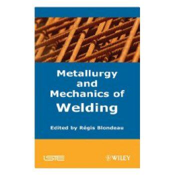 【预订】Metallurgy And Mechanics Of Welding