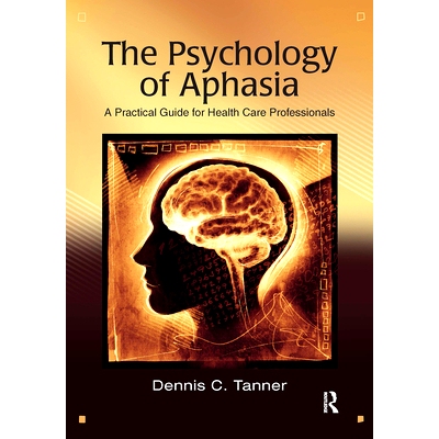 预订 The Psychology of Aphasia: A Practical Guide for Health Care Professionals 失语心理学：*保健专业人员实用指南: 97816
