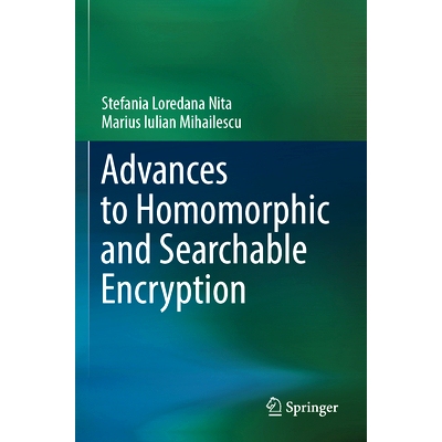 预订 Advances to Homomorphic and Searchable Encryption 同态与可搜索加密研究进展: 9783031432163