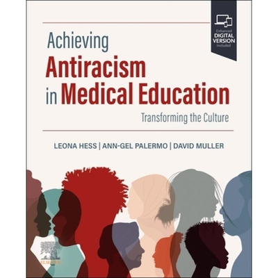 预订 Achieving Antiracism in Medical Education Transforming the Culture 在医学教育中实现反种族主义：改变文化 97804431129