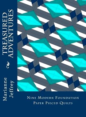 预订 Treasured Adventures: nine modern foundation paper pieced quilts: 9781718689626