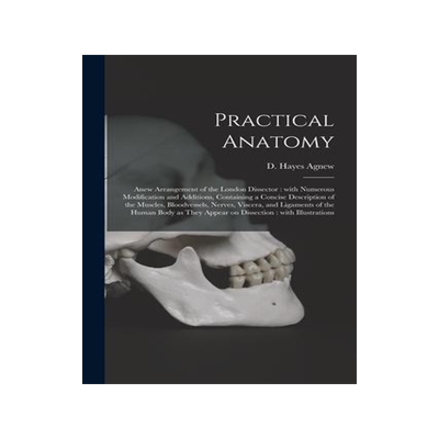 [预订]Practical Anatomy: Anew Arrangement of the London Dissector: With Numerous Modification and Addition 9781015324633