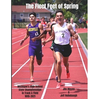 预订 The Fleet Feet of Spring: Michigan’s High School State Championships in Track & Field: 9781671699687