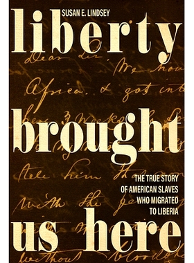 预订 Liberty Brought Us Here: The True Story of American Slaves Who Migrated to Liberia 自由将我们带到这里：移民到利比里