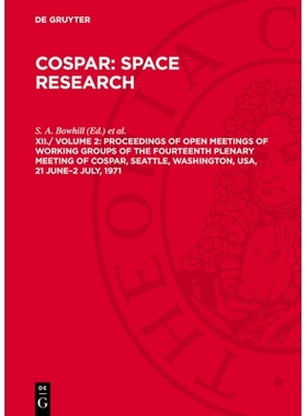 预订 XII. Proceedings of Open Meetings of Working Groups of the Fourteenth Plenary Meeting of Cospar, Seattle, Washingto