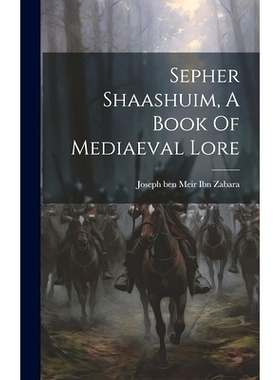 预订 Sepher Shaashuim, A Book Of Mediaeval Lore: 9781019740095