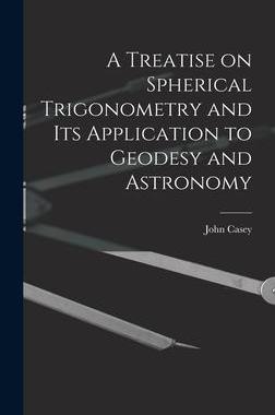 [预订]A Treatise on Spherical Trigonometry and Its Application to Geodesy and Astronomy 9781015541399