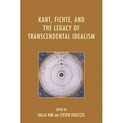 预订 Kant, Fichte, and the Legacy of Transcendental Idealism 康德、费希特及先验唯心主义遗产: 9780739182352