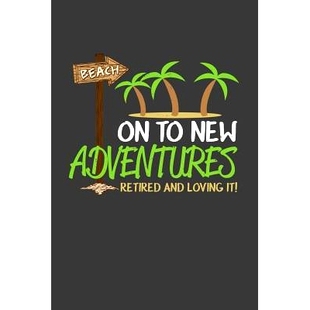 预订 On to New Adventures: Retired and Loving It: A Thoughtful Retirement Card Alternative: 9781070250847