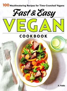 预订 Fast & Easy Vegan Cookbook: 100 Mouth-Watering Recipes for Time-Crunched Vegans