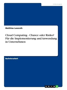 预订 Cloud Computing - Chance Oder Risiko? Fur Die Implementierung Und Anwendung in Unternehmen: 9783656276920