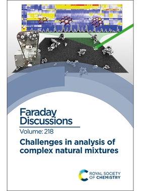 预订 Challenges in Analysis of Complex Natural Mixtures: Faraday Discussion 218 复杂天然混合物分析中的挑战：法拉第讨论 2