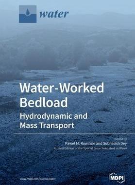 [预订]Water-Worked Bedload: Hydrodynamic and Mass Transport 9783039213016