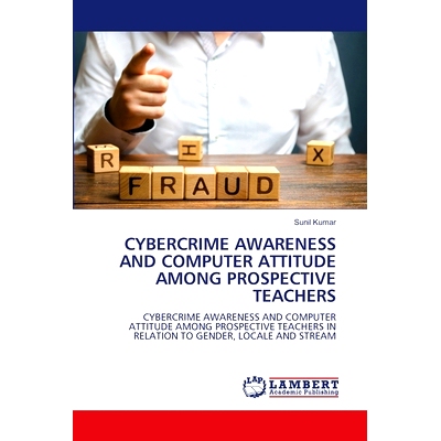 预订 Cybercrime Awareness and Computer Attitude Among Prospective Teachers: 9786208010102