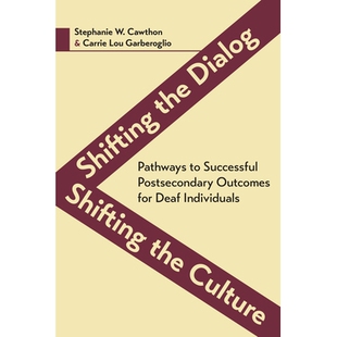 预订 Shifting the Dialog, Shifting the Culture: Pathways to Successful Postsecondary Outcomes for Deaf Individuals Volum