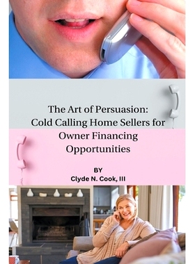 预订 The Art of Persuasion: Cold Calling Home Sellers for Owner Financing Opportunities: 9798224914883