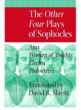 预订 The Other Four Plays of Sophocles: Ajax, Women of Trachis, Electra, and Philoctetes 索福克勒斯的其他四部戏剧：《埃