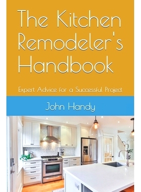 预订 The Kitchen Remodeler’s Handbook: Expert Advice for a Successful Project: 9798371541956