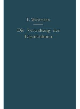 预订 Die Verwaltung der Eisenbahnen: Die Verwaltungstätigkeit der Preußischen Staatsbahn in der Gesetzgebung, der Aufs