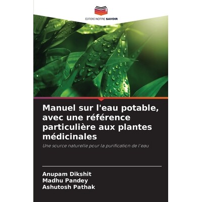 预订 Manuel sur l’eau potable, avec une référence particulière aux plantes médicinales: 9786209389382