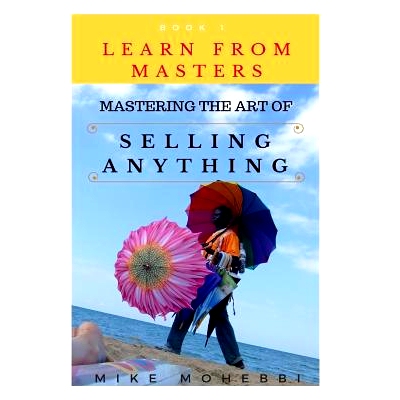 预订 Mastering The Art Of Selling Anything: Concise, Info Packed And Step By Step Guide On Learning How To Master The Ar