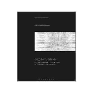 [预订]Eigenvalue: On the Gradual Contraction of Media in Movement; Contemplating Media in Art [Sound Image 9781501363177