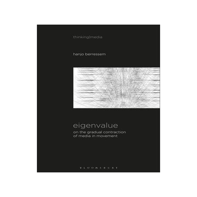 [预订]Eigenvalue: On the Gradual Contraction of Media in Movement; Contemplating Media in Art [Sound Image 9781501363177